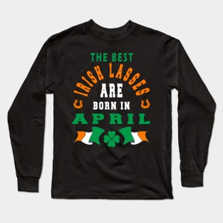 The Best Irish Lasses Are Born In April Ireland Flag Colors Long Sleeve T-Shirt